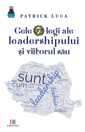 Psihologie - Cele 7 legi ale leadershipului si viitorul sau - Patrick Luca