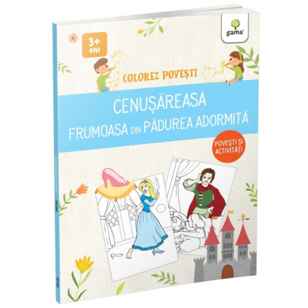 Literatură pentru copii - Povești ilustrate - Cenusareasa. Frumoasa din padurea adormita. Colorez povesti 3 ani+