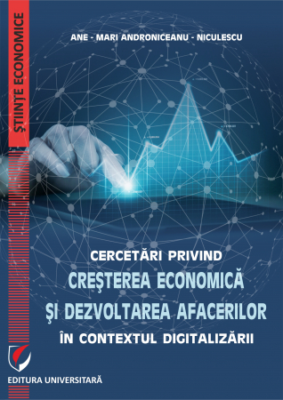 Economie generală - Cercetari privind cresterea economica si dezvoltarea afacerilor in contextul digitalizarii - Ane-Mari Androniceanu-Niculescu