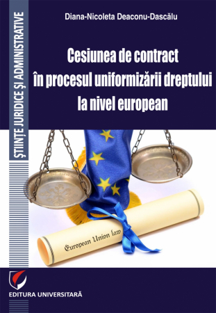 Științe juridice și administrative - Cesiunea de contract in procesul uniformizarii dreptului la nivel european - Diana-Nicoleta Deaconu-Dascalu