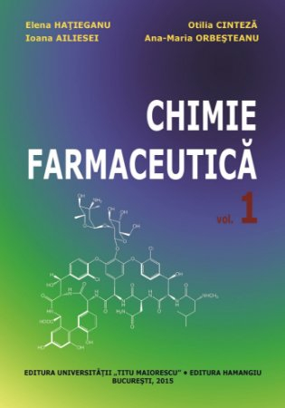 Medicine - Pharmaceutical chemistry. Volume I - Elena Hatieganu, Ioana Ailiesei, Otilia Cinteza, Ana-Maria Orbesteanu