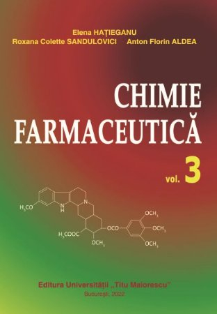 Medicină - Chimie farmaceutica. Volumul III - Elena Hatieganu, Roxana Colette Sandulovici, Anton Aldea
