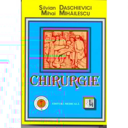 Medicină - Chirurgie. Manual pentru cadre medii si scoli postliceale - Silvian Daschievici, Mihai Mihailescu