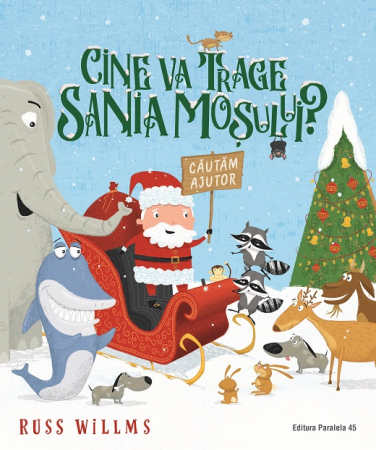 Literatură pentru copii - Povești ilustrate - Cine va trage sania Mosului - Russ Willms