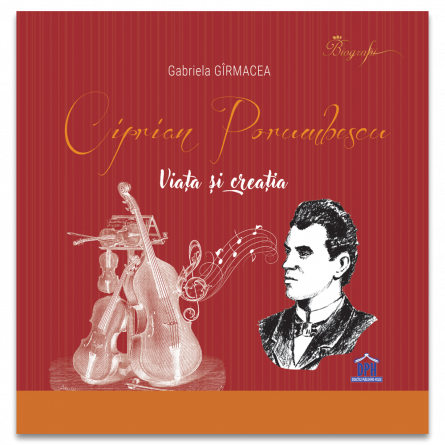 Limba și literatura română - Ciprian Porumbescu. Viata si creatia - Gabriela Girmacea