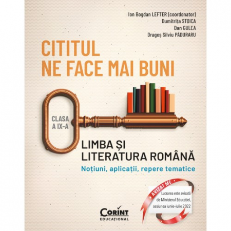 School book - Reading makes us better. Romanian Language and Literature. Notes, applications, thematic benchmarks. 9th Grade - Ion Bogdan Lefter (coordinator), Dumitrita Stoica, Dan Gulea, Dragos Silviu Paduraru