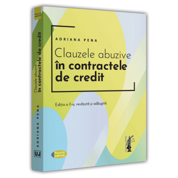 Drept - Clauzele abuzive in contractele de credit. Editia a II-a, revazuta si adaugita - Adriana Pena
