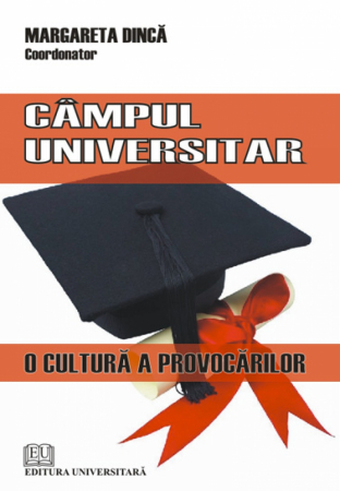 Didactică / Perfecționări - Campul universitar - o cultura a provocarilor - Margareta Dinca