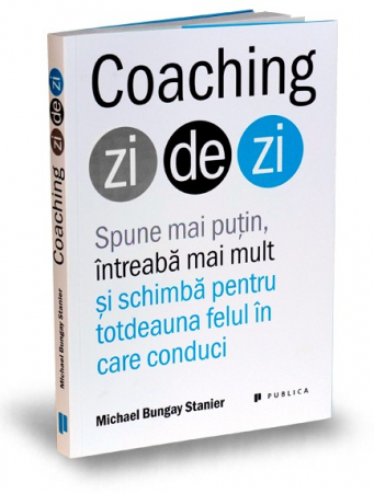 Management - Day coaching. Say less, ask more and change the way you drive forever - Michael Bungay Stanier
