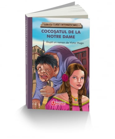 Literatură pentru copii - Cocosatul de la Notre Dame. Colectia clasici internationali - Victor Hugo