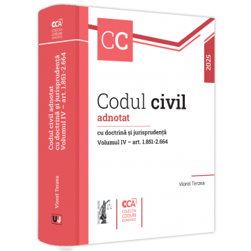Coduri / Legislație - Codul civil adnotat cu doctrina si jurisprudenta. Volumul IV – art. art. 1.851-2.664 - Viorel Terzea