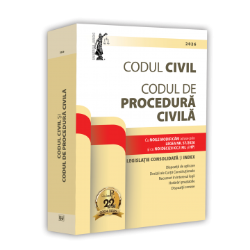 Științe juridice și administrative - Codul civil si Codul de procedura civila. Mai 2026 - Ed. ingrijita de: Prof. univ. dr. Dan Lupascu
