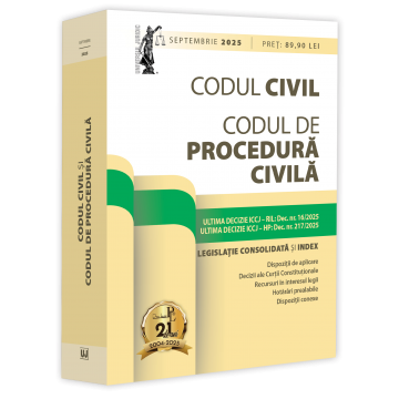 Științe juridice și administrative - Codul civil si Codul de procedura civila. Septembrie 2025 - Ed. ingrijita de: Prof. univ. dr. Dan Lupascu