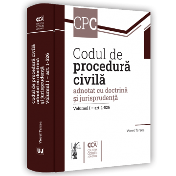 Coduri / Legislație - Codul de procedura civila adnotat cu doctrina si jurisprudenta. Volumul I – art. 1-526 - Viorel Terzea