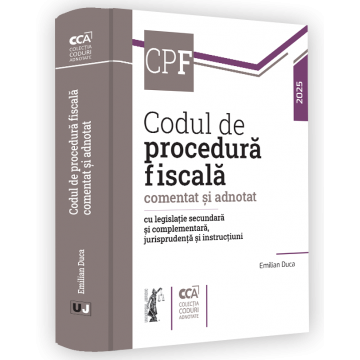 Coduri / Legislație - Codul de procedura fiscala comentat si adnotat cu legislatie secundara si complementara, jurisprudenta si instructiuni 2025 - Emilian Duca