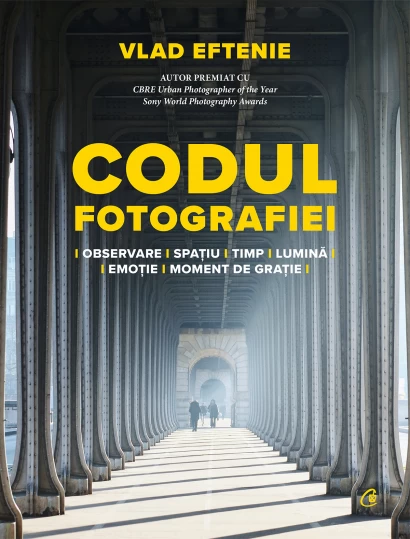 Arte și Multimedia - Codul fotografiei. Observare. Spatiu–timp–lumina–emotie. Moment de gratie - Vlad Eftenie