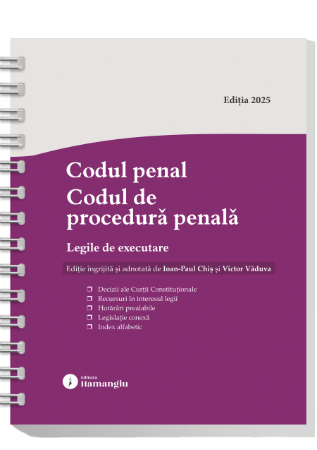 Științe juridice și administrative - Codul penal. Codul de procedura penala. Legile de executare. Actualizat 6 octombrie 2025. Spiralat - Ioan-Paul Chis, Victor Vaduva