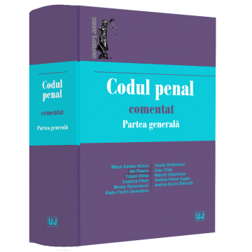 Științe juridice și administrative - Codul penal comentat. Partea generala - Ilie Pascu, Vasile Dobrinoiu, Traian Dima, Mihai Adrian Hotca