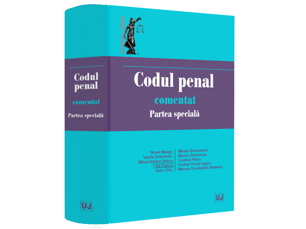 Coduri / Legislație - Codul penal comentat. Partea speciala. Iulie 2025 - Norel Neagu, Vasile Dobrinoiu, Mihai Adrian Hotca, Ilie Pascu, Ioan Chis