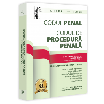 Coduri / Legislație - Codul penal si Codul de procedura penala. Iulie 2025 - Ed. ingrijita de: Prof. univ. dr. Dan Lupascu
