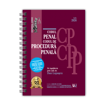 Științe juridice și administrative - Codul penal si Codul de procedura penala. Iulie 2026. Editie spiralata - Ed. ingrijita de: Prof. univ. dr. Dan Lupascu