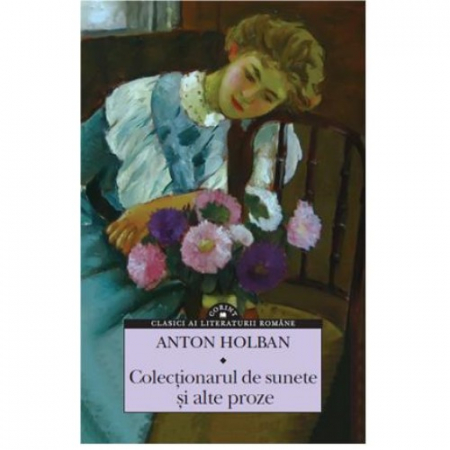 Tezaur bibliografic școlar - Colectionarul de sunete si alte proze - Anton Holban