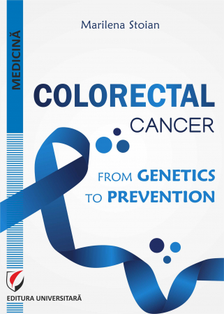 Medicine - Colorectal cancer. From genetics to prevention - Marilena Stoian
