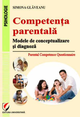 Psihologie - Competenta parentala. Modele de conceptualizare si diagnoza - Simona Glaveanu