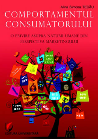 Economie generală - Comportamentul consumatorului. O privire asupra naturii umane din perspectiva marketingului - Alina Simona Tecau