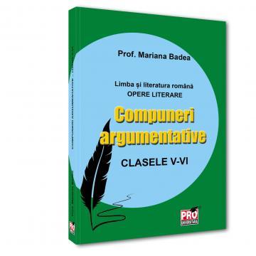 Auxiliare didactice - Compuneri argumentative clasele V-VI - Mariana Badea