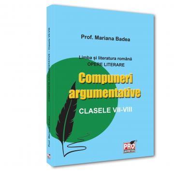 Preuniversitaria - Compuneri argumentative clasele VII -VIII - Mariana Badea