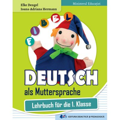 School book - Communication in German mother tongue. Textbook for first grade - Elke Dengel, Ioana-Adriana Hermann