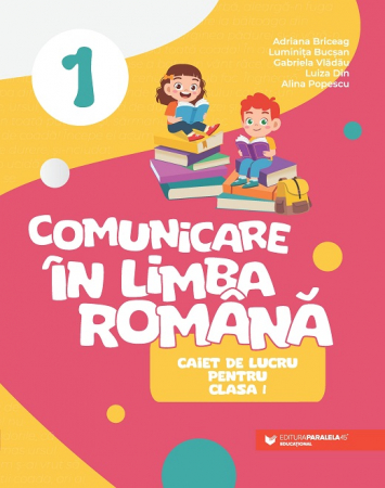 Cartea pentru școală - Comunicare in limba romana 2023. Caiet de lucru pentru clasa I - Adriana Briceag, Luminita Bucsan, Gabriela Vladau, Luiza Din, Alina Popescu