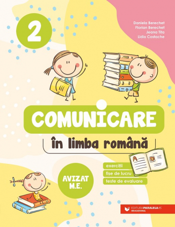 Auxiliare didactice - Comunicare in limba romana. Exercitii, fise de lucru, teste de evaluare. Clasa a II-a 2024-2025. Editia a III-a - Daniela Berechet, Florian Berechet, Lidia Costache, Jeana Tita