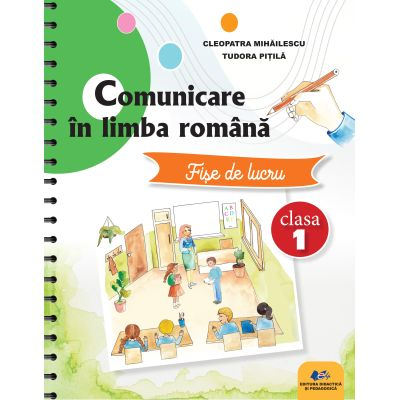 Cartea pentru școală - Comunicare in limba romana. Fise de lucru pentru clasa I - Tudora Pitila, Cleopatra Mihailescu