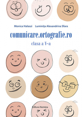 Cartea pentru școală - Comunicare. Ortografie.ro. Clasa a V-a. Exercitii si teste pentru concursurile si evaluarile scolare  - Monica Halaszi, Luminita Alexandrina Sfara