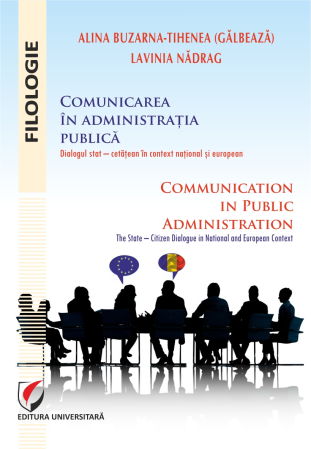Filologie - Comunicarea în administraţia publică. Dialogul stat – cetăţean  în context naţional şi european / Communication in public administration . The state-citizen dialogue in national and European context