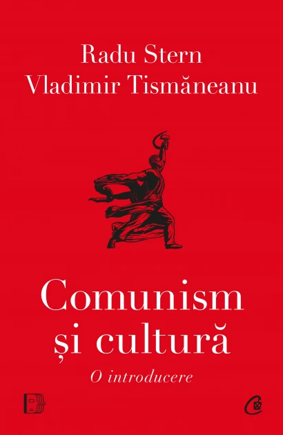 Științe politice - Comunism si cultura. O introducere - Vladimir Tismaneanu, Radu Stern