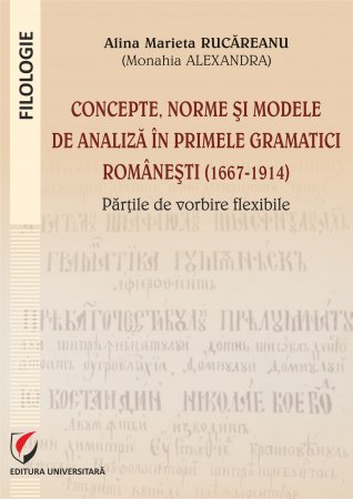 Romanian language and literature - Concepts, norms and models of analysis in the first Romanian grammars (1667-1914). Flexible parts of speech