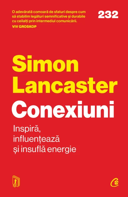 Psihologie aplicata in viata de zi cu zi - Conexiuni. Inspira, influenteaza si insufla energie - Simon Lancaster
