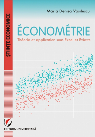 Economie generală - ÉCONOMÉTRIE.THÉORIE ET APPLICATIONS SOUS EXCEL ET EVIEWS - Maria Denisa Vasilescu