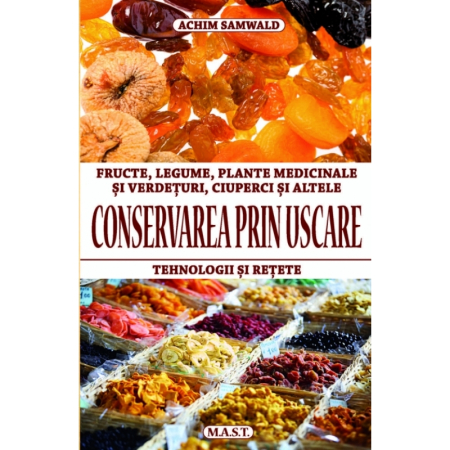 Leisure - Drying Preservation. Fruits, Vegetables, Medicinal Plants and Herbs, Mushrooms and More. 3rd Edition - Achim Samwald