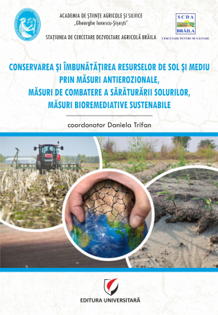 Pământul - casa noastră - Conservarea si imbunatatirea resurselor de sol si mediu prin masuri antierozionale, masuri de combatere a saraturarii solurilor, masuri bioremediative sustenabile