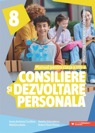 Cartea pentru școală - Consiliere si dezvoltare personala. Manual pentru clasa a VIII-a 2025 - Ioana Andreea Ciocalteu, Madalina Radu, Aurelia Stanculescu, Robert Florin Florea