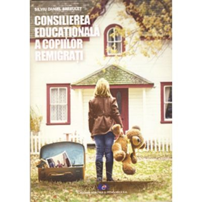 Pedagogie  - Consilierea educationala a copiilor remigrati - Silviu Daniel Brebulet