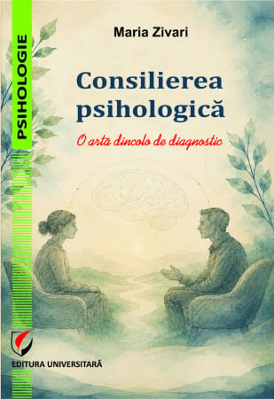 Psihologie - Consilierea psihologică. O artă dincolo de diagnostic