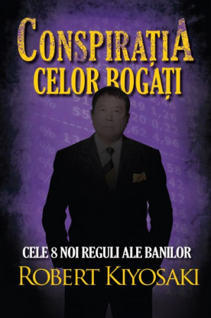 Timp liber - Conspiratia celor bogati. CELE OPT NOI REGULI ALE BANILOR. Editia a II-a - Robert T. Kiyosaki