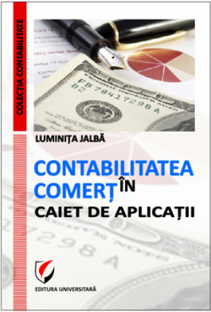 Contabilitate - Contabilitate in comert - Caiet de aplicatii - Luminita Jalba