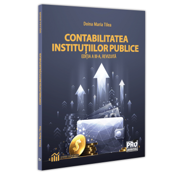 Istorie și științe politice - Contabilitatea institutiilor publice. Editia a III-a, revizuita - Doina Maria Tilea
