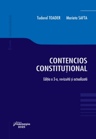 Legal and administrative sciences - Constitutional Litigation. Third Edition, Revised and Updated - Tudorel Toader, Marieta Safta